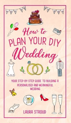 How to Plan Your DIY Wedding by Stroud, Laura