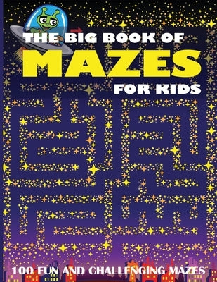 The Big Book of Mazes for Kids: 100 Fun and Challenging Mazes by Dylanna Press