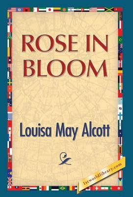 Rose in Bloom by Alcott, Louisa May