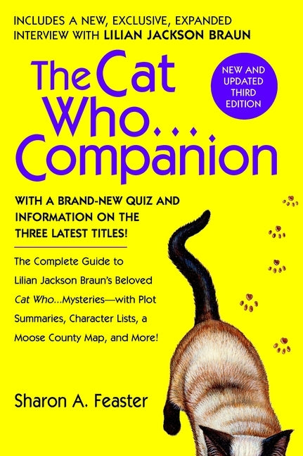 The Cat Who...Companion: The Complete Guide to Lilian Jackson Braun's Beloved Cat Who...Mysteries with Plot Summaries, Character Lists, a Moose by Feaster, Sharon A.