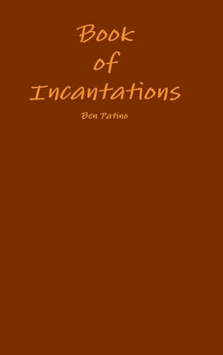 Book of Incantations by Patino, Ben