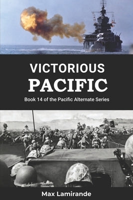 Victorious Pacific: Book 14 of the Pacific Alternate Series by Roser, Eric
