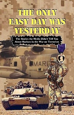 THE ONLY EASY DAY WAS YESTERDAY - Fighting the War on Terrorism by Bufalo, Andrew Anthony