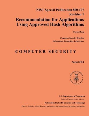 Recommendation for Applications Using Approved Hash Algorithms: NIST Special Publication 800-107 Revision 1 by U. S. Department of Commerce