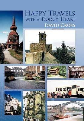 Happy Travels with a 'Dodgy' Heart by Cross, David