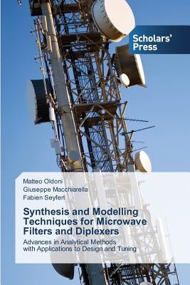 Synthesis and Modelling Techniques for Microwave Filters and Diplexers by Oldoni, Matteo