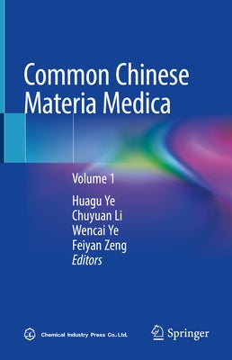 Common Chinese Materia Medica: Volume 1 by Ye, Huagu