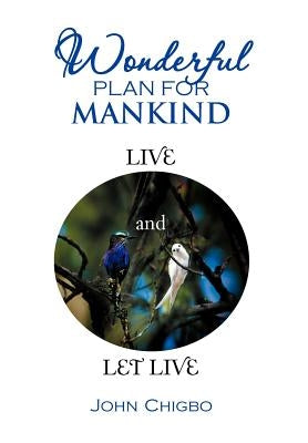 Wonderful Plan for Mankind by Chigbo, John