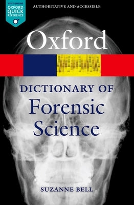 A Dictionary of Forensic Science by Bell, Suzanne