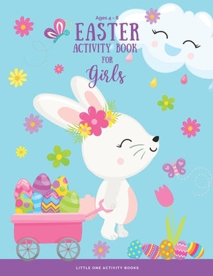 Easter Activity Book For Girls Ages 4-8: A Fun Workbook of Happy Easter Activities - Coloring Pages, Word Search, Dot to Dot, Mazes and More! by Learning Workbooks, Little One