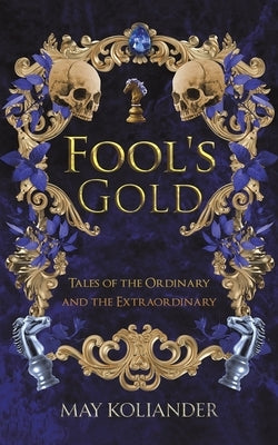 Fool's Gold by Koliander, May