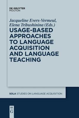 Usage-Based Approaches to Language Acquisition and Language Teaching by Evers-Vermeul, Jacqueline