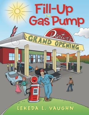 Fill-Up The Gas Pump by Vaughn, Lekeda L.