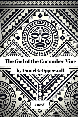 The God of the Cucumber Vine by Opperwall, Daniel G.
