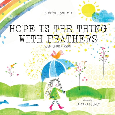 Hope Is the Thing with Feathers (Petite Poems) by Dickinson, Emily