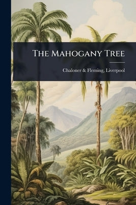 The Mahogany Tree by Chaloner &. Fleming, Liverpool