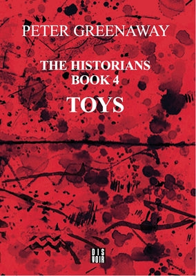 The Historians Book 4: Toys by Greenaway, Peter