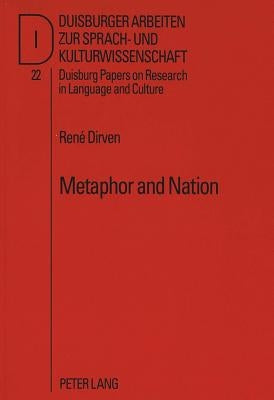 Metaphor and Nation: Metaphors Afrikaners Live by by Dirven, René