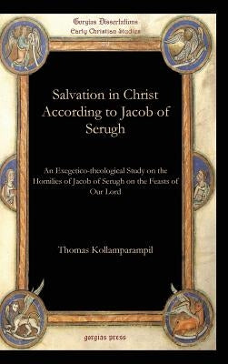 Salvation in Christ According to Jacob of Serugh by Kollamparampil, Thomas
