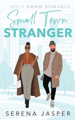 Small Town Stranger: Spicy Small Town BWWM Romance by Jasper, Serena