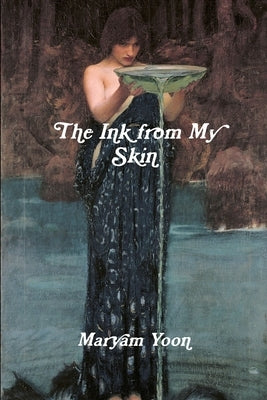 The Ink from My Skin by Yoon, Maryam