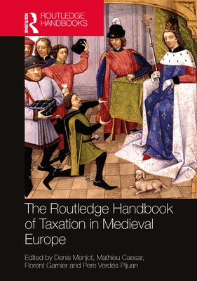 The Routledge Handbook of Public Taxation in Medieval Europe by Menjot, Denis
