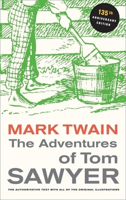 The Adventures of Tom Sawyer, 135th Anniversary Edition by Twain, Mark