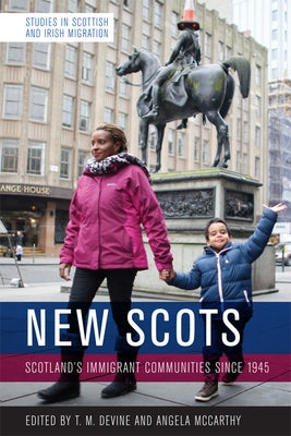 New Scots: Scotland's Immigrant Communities Since 1945 by Devine, Tom M.