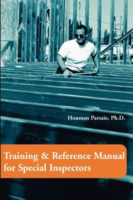 Training & Reference Manual for Special Inspectors by Parsaie, Houman