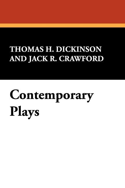 Contemporary Plays by Dickinson, Thomas H.