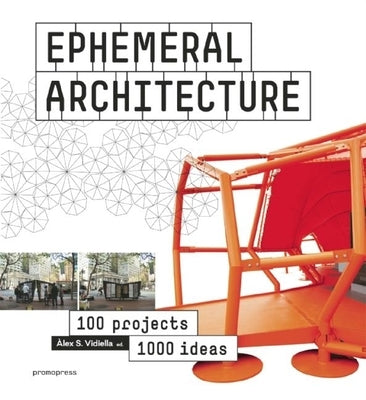 Ephemeral Architecture: 1,000 Ideas by 100 Architects by Sanchez Vidiella, Alex