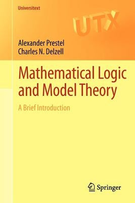 Mathematical Logic and Model Theory: A Brief Introduction by Prestel, Alexander