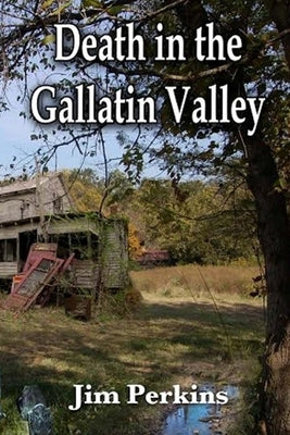 Death In the Gallatin Valley: A Montana Murder Mystery by Perkins, Jim