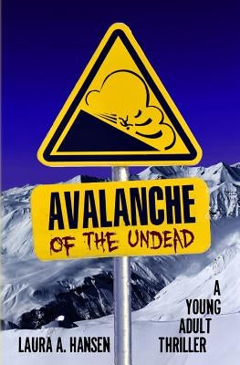 Avalanche of the Undead by Hansen, Laura A.