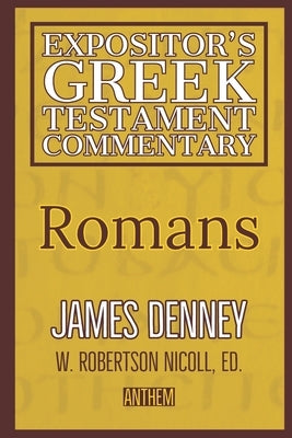 Romans (The Expositor's Greek Testament) by Nicoll, W. Robertson