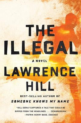 The Illegal by Hill, Lawrence
