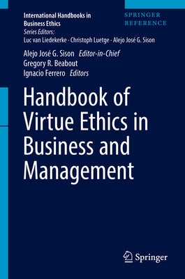 Handbook of Virtue Ethics in Business and Management by Sison, Alejo José G.