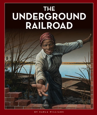 The Underground Railroad by Williams, Carla