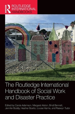 The Routledge International Handbook of Social Work and Disaster Practice by Adamson, Carole