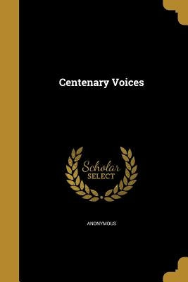 Centenary Voices by Anonymous