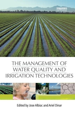 The Management of Water Quality and Irrigation Technologies by Albiac, Jose