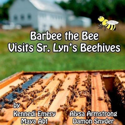 Barbee the Bee Visits Sr. Lyn's Beehives by Armstrong, Alysa