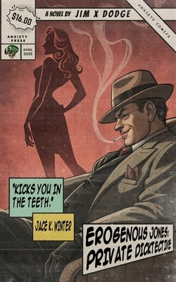 Erogenous Jones: Private Dicktective by Dodge, Jim X.