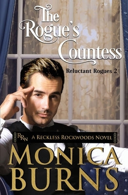 The Rogue's Countess: The Reluctant Rogues by Burns, Monica