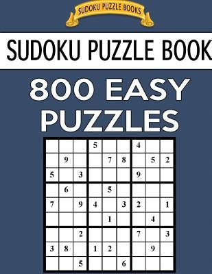 Sudoku Puzzle Book, 800 EASY Puzzles: Single Difficulty Level For No Wasted Puzzles by Books, Sudoku Puzzle