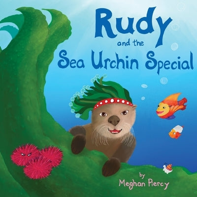 Rudy and the Sea Urchin Special by Piercy, Meghan