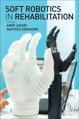Soft Robotics in Rehabilitation by Jafari, Amir