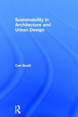Sustainability in Architecture and Urban Design by Bovill, Carl