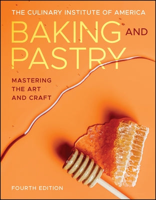 Baking and Pastry: Mastering the Art and Craft by The Culinary Institute of America (Cia)