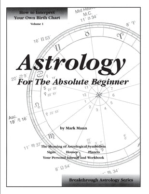 Astrology For The Absolute Beginner by Mann, Mark